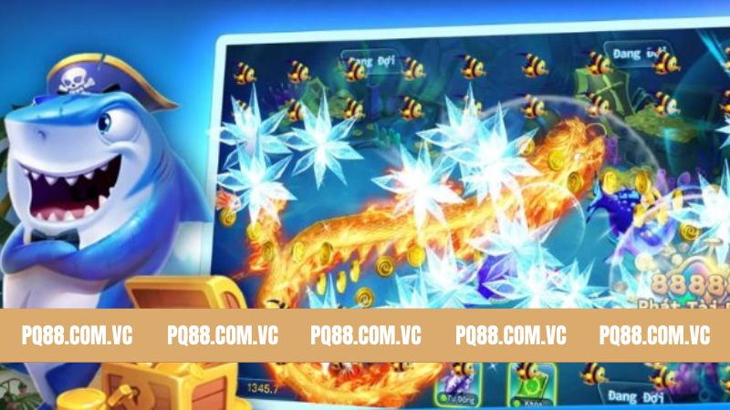 Game Bắn Cá Rút Tiền Mặt PQ88 - Cơ Hội Vàng Để Đổi Đời 3 Các tựa game bắn cá rút tiền mặt hấp dẫn nên biết